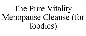 THE PURE VITALITY MENOPAUSE CLEANSE (FOR FOODIES)