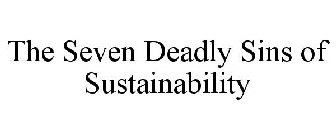 THE SEVEN DEADLY SINS OF SUSTAINABILITY