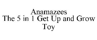 ANAMAZEES THE 5 IN 1 GET UP AND GROW TOY