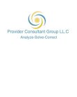 PROVIDER CONSULTANT GROUP LL.C ANALYZE-SOLVE-CORRECT