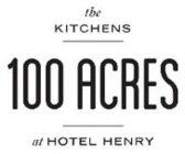 100 ACRES THE KITCHENS AT HOTEL HENRY