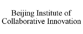 BEIJING INSTITUTE OF COLLABORATIVE INNOVATION