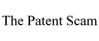 THE PATENT SCAM