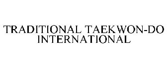 TRADITIONAL TAEKWON-DO INTERNATIONAL