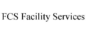 FCS FACILITY SERVICES