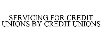 SERVICING FOR CREDIT UNIONS BY CREDIT UNIONS