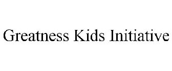 GREATNESS KIDS INITIATIVE