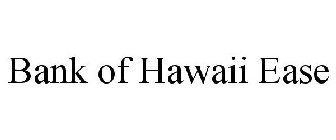 BANK OF HAWAII EASE