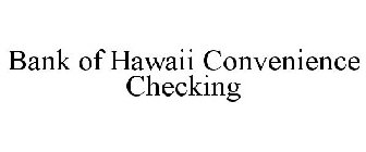 BANK OF HAWAII CONVENIENCE CHECKING