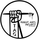 TAG PUBLIC ARTS PROJECT NOT FOR PROFIT