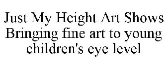 JUST MY HEIGHT ART SHOWS BRINGING FINE ART TO YOUNG CHILDREN'S EYE LEVEL