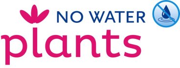 NO WATER PLANTS