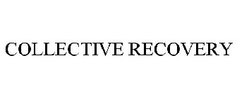 COLLECTIVE RECOVERY