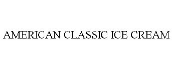 AMERICAN CLASSIC ICE CREAM