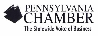 PENNSYLVANIA CHAMBER THE STATEWIDE VOICE OF BUSINESS