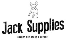 JACK SUPPLIES QUALITY DRY GOODS & APPAREL