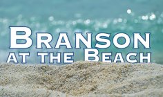 BRANSON AT THE BEACH