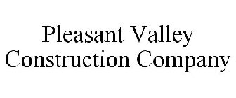PLEASANT VALLEY CONSTRUCTION COMPANY