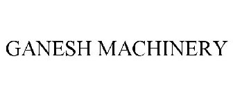 GANESH MACHINERY