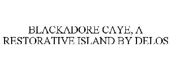 BLACKADORE CAYE, A RESTORATIVE ISLAND BY DELOS