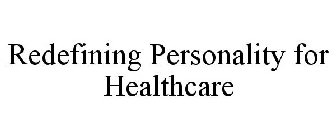 REDEFINING PERSONALITY FOR HEALTHCARE
