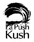 LA PUSH KUSH