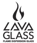 LAVA GLASS FLAME DISPERSION GLASS