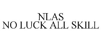 NLAS NO LUCK ALL SKILL