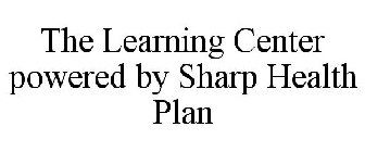 THE LEARNING CENTER POWERED BY SHARP HEALTH PLAN