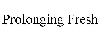 PROLONGING FRESH