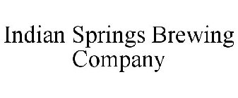 INDIAN SPRINGS BREWING COMPANY