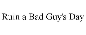 RUIN A BAD GUY'S DAY