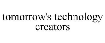 TOMORROW'S TECHNOLOGY CREATORS
