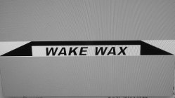 WAKE WAX