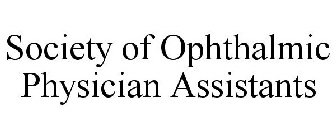 SOCIETY OF OPHTHALMIC PHYSICIAN ASSISTANTS