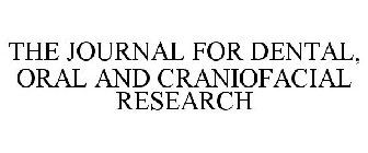 THE JOURNAL FOR DENTAL, ORAL AND CRANIOFACIAL RESEARCH