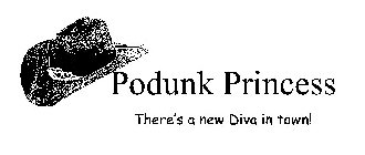 PODUNK PRINCESS THERE'S A NEW DIVA IN TOWN!