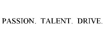 PASSION. TALENT. DRIVE.