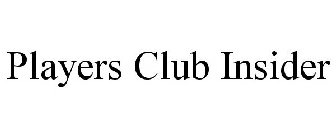 PLAYERS CLUB INSIDER