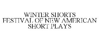WINTER SHORTS FESTIVAL OF NEW AMERICAN SHORT PLAYS