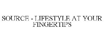 SOURCE - LIFESTYLE AT YOUR FINGERTIPS