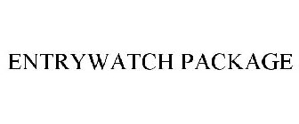 ENTRYWATCH PACKAGE