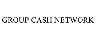 GROUP CASH NETWORK