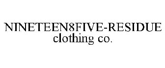 NINETEEN8FIVE-RESIDUE CLOTHING CO.