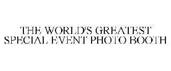 THE WORLD'S GREATEST SPECIAL EVENT PHOTO BOOTH