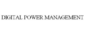 DIGITAL POWER MANAGEMENT