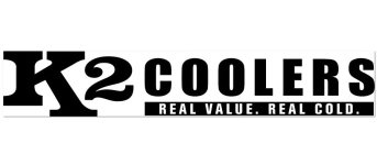K2 COOLERS REAL VALUE. REAL COLD.