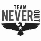 TEAM NEVER QUIT