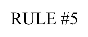 RULE #5