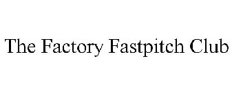 THE FACTORY FASTPITCH CLUB